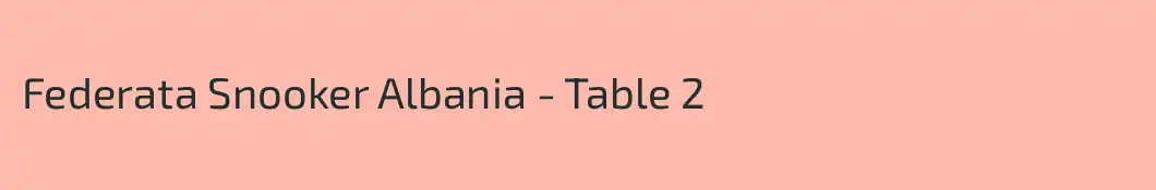 Federata Snooker Albania - Table 2